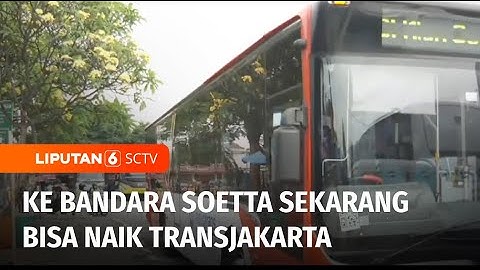 Keren! Sekarang Mau ke Bandara Soetta Bisa Naik Bus Transjakarta! | Liputan 6