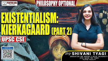 Existentialism: Kierkagaard (part 2) Philosophy | Shivani Tyagi Lecture #upsc
