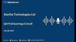 Sterlite Technologies Ltd Q4 FY2023-24 Earnings Conference Call