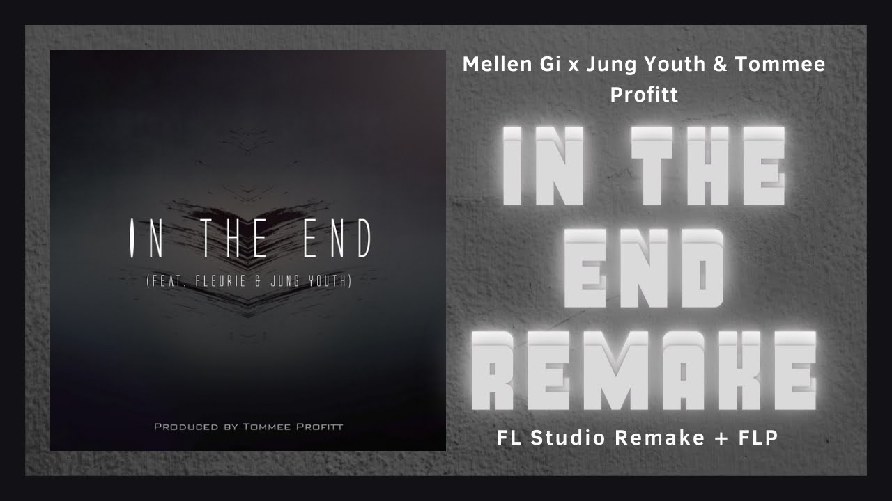 In The End (Mellen Gi & Tommee Profitt Remix) | FL Studio Remake + FLP ...