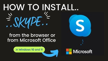 How to install skype in laptop-computer  from the browser or from microsoft office in windows 10-11