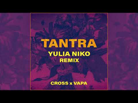 Cross, VAPA - Tantra (Yulia Niko Remix)