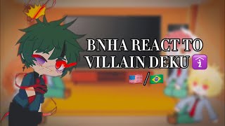 Bnha react to villain deku 1/2  🇺🇸/🇧🇷