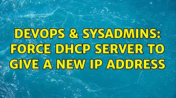 DevOps & SysAdmins: Force DHCP server to give a new IP address (2 Solutions!!)