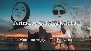 Terimalah Cintaku Kembali - Maulana Wijaya ft Fauzana (lirik video) @Maulanawijaya