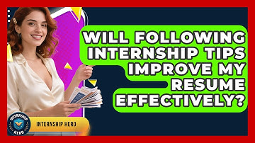 Will Following Internship Tips Improve My Resume Effectively? | Internship Hero News