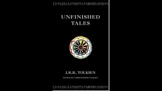 REVIEW: Unfinished Tales by J.R.R. Tolkien (Ragbag of Brilliance)