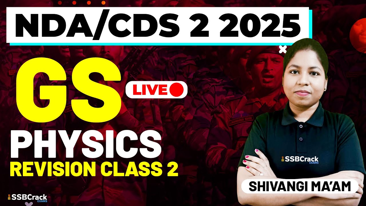 NDA & CDS 2 2025 Exam GS Live - Physics - Revision Class 2