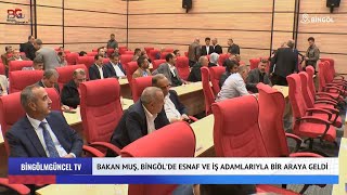 Bakan Muş, Bingölde Esnaf Ve Iş Adamlarıyla Bir Araya Geldi