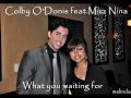 Mizz Nina feat. Colby O'Donis - What you waiting for 2010