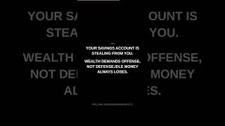 Your savings account is stealing from you. Wealth demands...