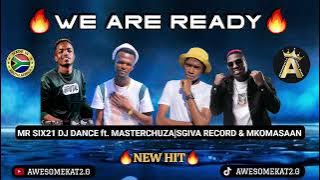 WE ARE READY _ MR SIX21 DJ DANCE ft. MASTER CHUZA| SGIVA RECORD &MKOMASAAN