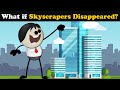 What if Skyscrapers Disappeared? + more videos | #aumsum #kids #science #education #whatif