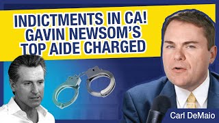 INDICTMENTS IN CA! Gavin Newsom’s Top Aide Charged