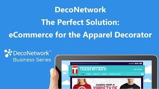 DecoNetwork Perfect eCommerce Solution for Custom Apparel Businesses