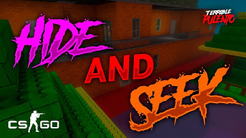HIDE AND SEEK | CSGO | TERRIBLE PULENTO