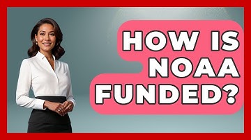 How Is NOAA Funded? - Making Politics Simple