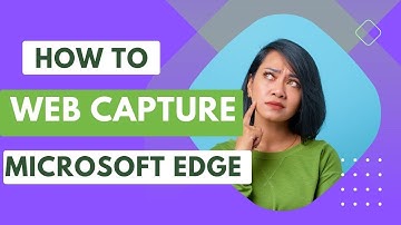 How to Use Web Capture in Microsoft Edge: A Step-by-Step Guide
