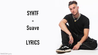 SYHTF - Suave Lyrics