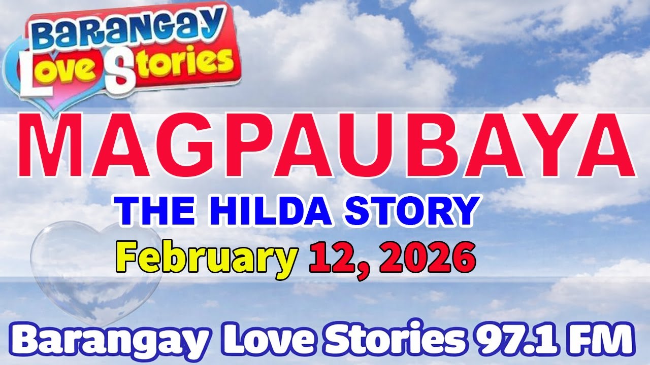 MAGPAUBAYA - HILDA _ BARANGAY LOVE STORIES _ PAPA DUDUT STORIES _ February 12, 2026