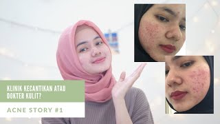 PENGALAMAN PERAWATAN JERAWAT DI KLINIK KECANTIKAN DAN DOKTER KULIT. APA BEDANYA? - ACNE STORY #1