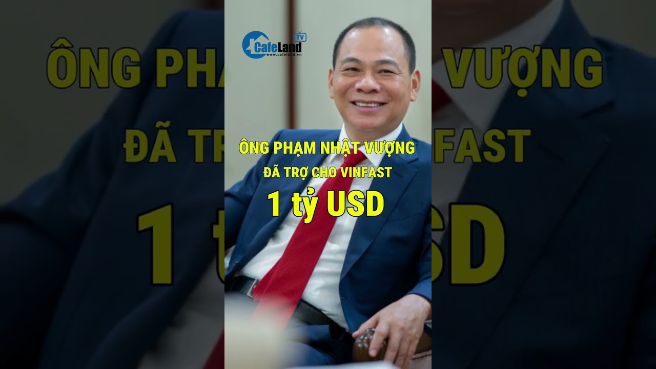Sẽ đầu tư đến khi hết tiền, ông Phạm Nhật Vượng và Vingroup đã rót bao nhiêu cho VinFast? | CafeLand