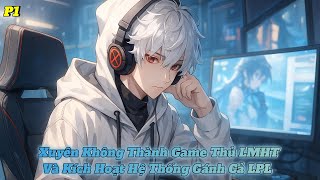 P1 | Xuyên Không Thành Game Thủ LMHT – Kích Hoạt Hệ Thống Gánh Cả LPL!  | TD Review screenshot 1