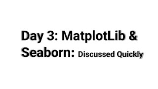 Day 3: MatplotLib & Seaborn Discussion Quickly