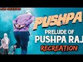 Prelude of pushparaj recreation  allu arjun  pushpa  rashmikha mandanakalyan creations