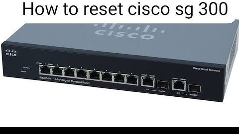 How to reset cisco SG300-10 gigabit/Ubiquiti network switch /cisco switch 
