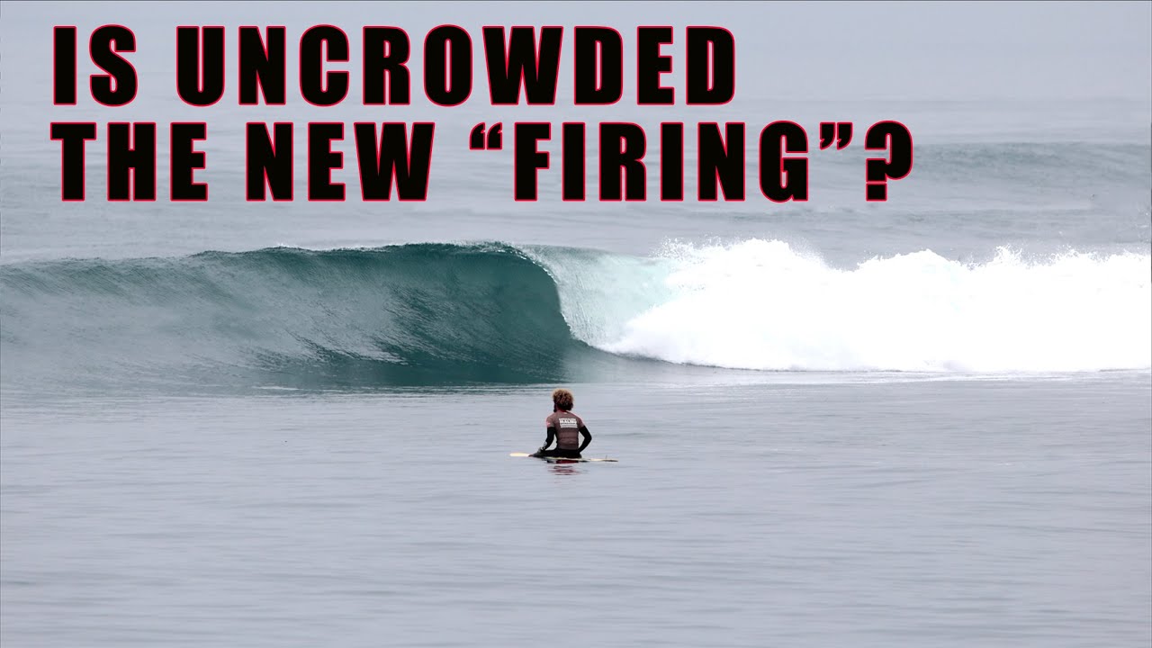 Is Uncrowded surf the new firing?