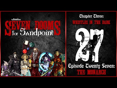 Ep. 27: “The Monarch” | Seven Dooms for Sandpoint | Chapter Three: Whistles in the Dark