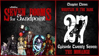Ep. 27: “The Monarch” | Seven Dooms for Sandpoint | Chapter Three: Whistles in the Dark
