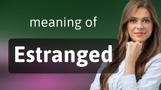 Understanding the Phrase "Estranged"