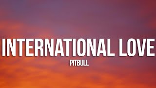 Pitbull - International Love (Lyrics) ft. Chris Brown