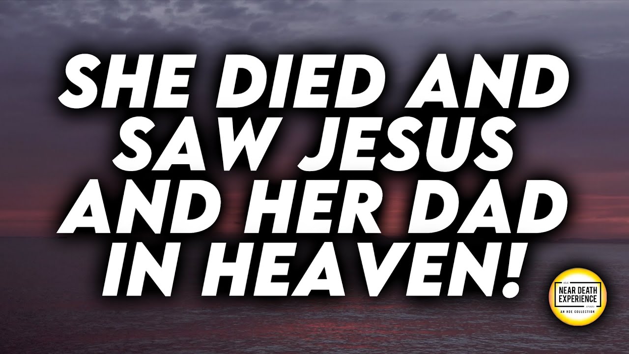 She Died Of A Heart Attack | And Saw Jesus And Her Dad In Heaven!