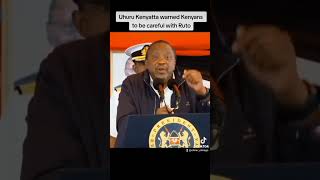 Uhuru warned Kenyans against Ruto