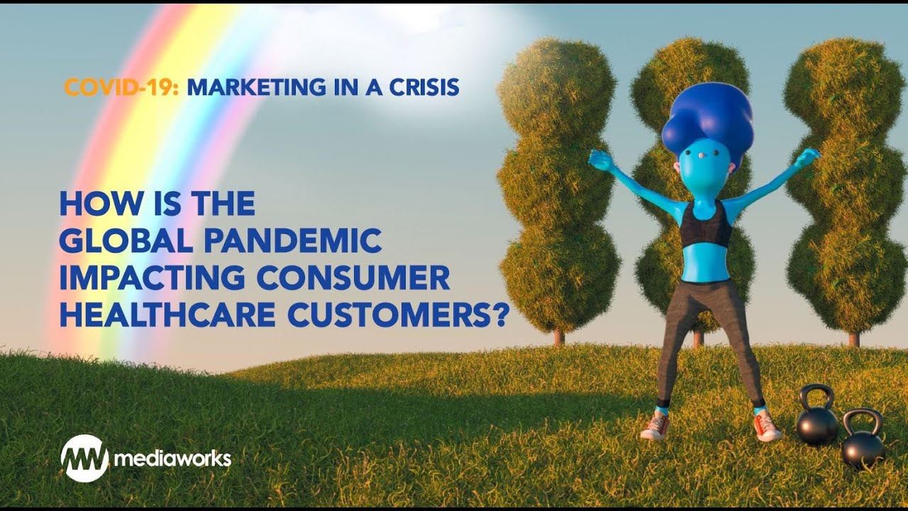 Marketing in a Crisis: How is a Global Pandemic Impacting Consumer Healthcare Customers?