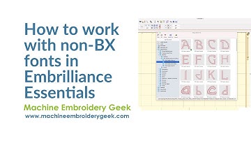 How to work with non-BX fonts in Embrilliance Essentials to build names and monograms for embroidery