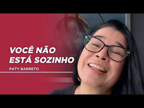 Você não está sozinho | Paty Barreto