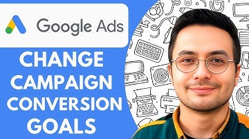 How to Change Campaign Conversion Goals in Google Ads 2025