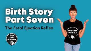 Birth Story Part 7 - The Fetal Ejection Reflex #fetalejectionreflex #birthstory