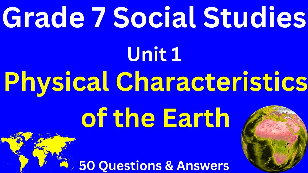 Grade 7 Social Studies | Unit 1: Physical Characteristics of the Earth | 50 Exam Questions