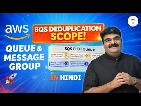 Day 437 | AWS SQS Deduplication Scope Explained | Queue | Message Group | SQS FIFO Queue In Hindi