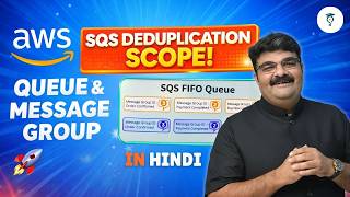 Day 437 | AWS SQS Deduplication Scope Explained | Queue | Message Group | SQS FIFO Queue In Hindi