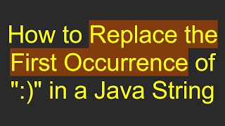 How to Replace the First Occurrence of ":)" in a Java String
