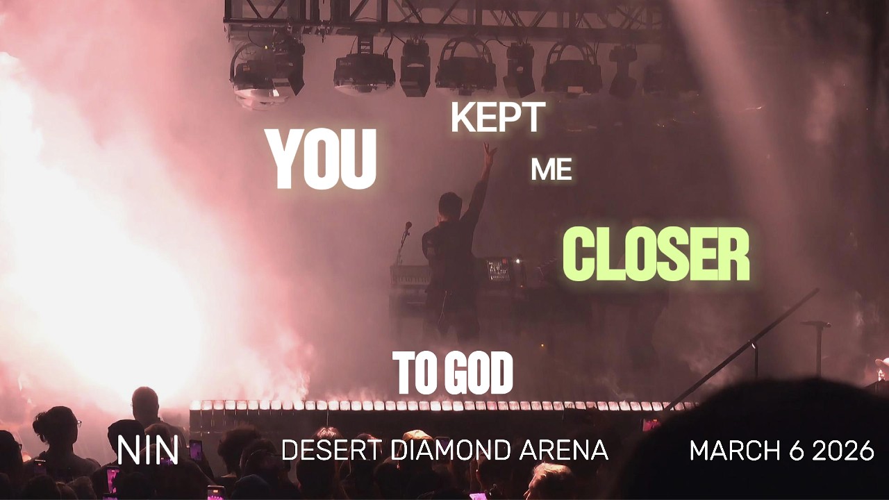 NIN - CLOSER - Desert Diamond Arena March 6 2026