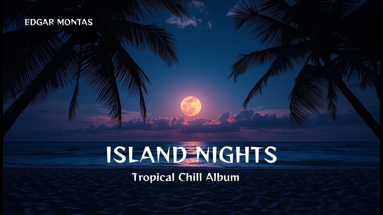 Island Nights Vol1 – Tropical Chill Reggae Album Relaxing Beach Music ...