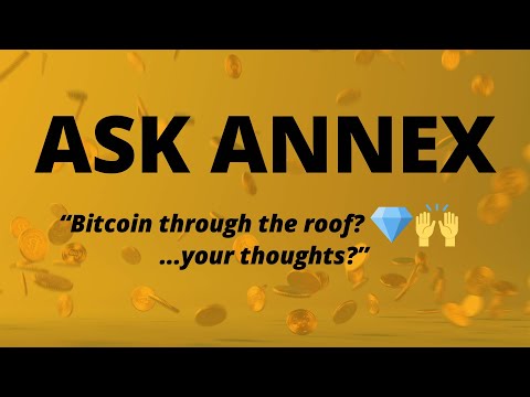 Ask Annex: Bitcoin through the roof - your thoughts?
