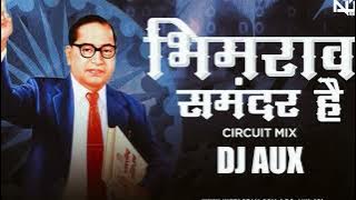Bhimrao Samandar Hai (Circuit Mix) - Dj Aux Remix | Bhimjayanti Special 2023